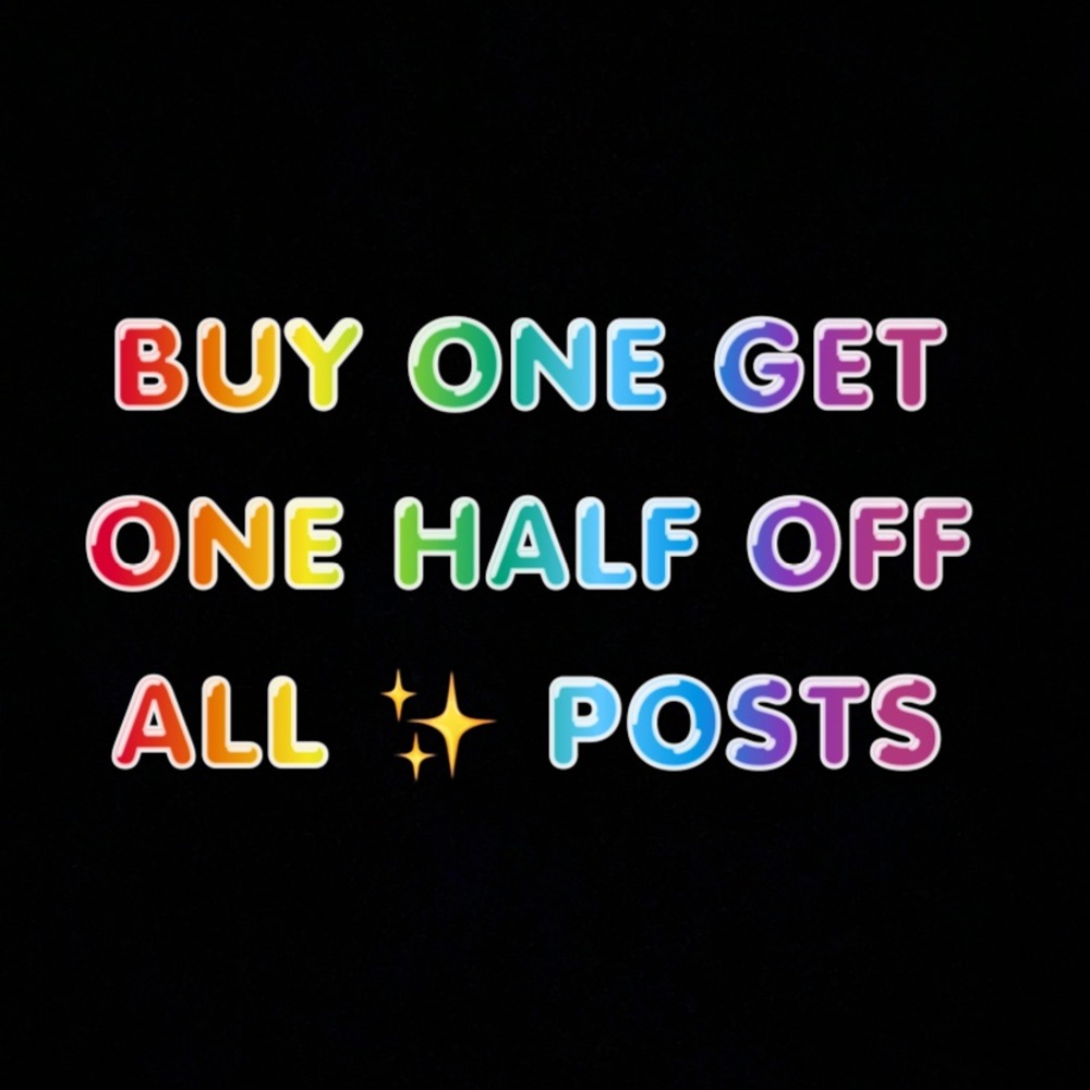 BUY ONE GET ONE HALF OFF ALL ✨ POSTS !!:)